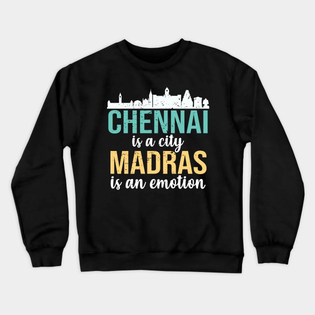 Chennai is a city, Madras is an emotion Tamil Crewneck Sweatshirt by alltheprints